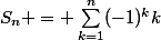 S_n = \sum_{k=1}^n(-1)^kk