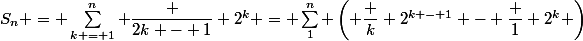 S_n = \sum_{k = 1}^n \dfrac {2k - 1} {2^k} = \sum_1^n \left( \dfrac k {2^{k - 1}} - \dfrac 1 {2^k} \right)