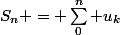 S_n = \sum_0^n u_k