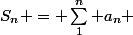 S_n = \sum_1^n a_n 