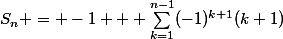 S_n = -1 + \sum_{k=1}^{n-1}(-1)^{k+1}(k+1)