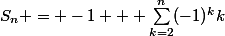 S_n = -1 + \sum_{k=2}^n(-1)^kk