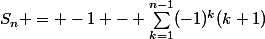 S_n = -1 - \sum_{k=1}^{n-1}(-1)^k(k+1)