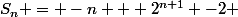 S_n = -n + 2^{n+1} -2 