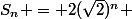 S_n = 2(\sqrt{2})^n \; \cos\left(\dfrac{n \pi}{4}\right)(cos(0) + isin(0) )