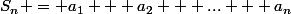 S_n = a_1 + a_2 + ... + a_n