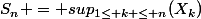 S_n = sup_{1\le k \le n}(X_k)