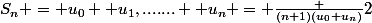 S_n = u_0+ u_1,.......+ u_n = \frac {(n+1)(u_0+u_n)}2