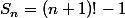 S_n=(n+1)!-1
