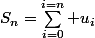 S_n=\Sum_{i=0}^{i=n} u_i