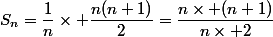 S_n=\dfrac{1}{n}\times \dfrac{n(n+1)}{2}=\dfrac{n\times (n+1)}{n\times 2}