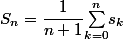 S_n=\dfrac{1}{n+1}\underset{k=0}{\overset{n}{\sum}}s_k