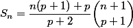 S_n=\dfrac{n(p+1)+p}{p+2}\dbinom{n+1}{p+1}