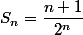 S_n=\dfrac{n+1}{2^n}