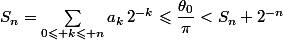 \forall n\in\N,\;S_n=\sum_{0\leqslant k\leqslant n}a_k\,2^{-k}\leqslant\dfrac{\theta_0}{\pi}<S_n+2^{-n}