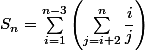 S_n=\sum_{i=1}^{n-3}\left(\sum_{j=i+2}^{n}\dfrac{i}{j}\right)