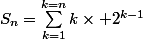 S_n=\sum_{k=1}^{k=n}k\times 2^{k-1}