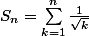 S_n=\sum_{k=1}^{n}{\frac{1}{\sqrt{k}}}