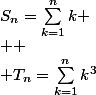 S_n=\sum_{k=1}^{n}k
 \\ 
 \\ T_n=\sum_{k=1}^{n}k^3