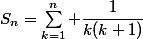 S_n=\sum_{k=1}^n \dfrac{1}{k(k+1)}