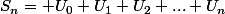 S_n= U_0+U_1+U_2+...+U_n