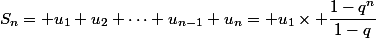 S_n= u_1+u_2+\dots+u_{n-1}+u_n= u_1\times \dfrac{1-q^n}{1-q}