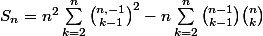 S_n=n^2\sum_{k=2}^n\binom{n,-1}{k-1}^2-n\sum_{k=2}^n\binom{n-1}{k-1}\binom{n}{k}