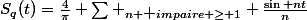 S_q(t)=\frac{4}{\pi} \sum \limits_{n \mbox{ }impaire \geq 1} \frac{\sin nt}{n}