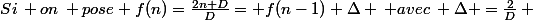 Si\, on\: pose f(n)=\frac{2n+D}{D}= f(n-1)+\Delta \: avec\: \Delta =\frac{2}{D}\: 