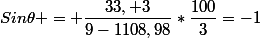 Sin\theta = {\dfrac{33, 3}{9-1108,98}}*\dfrac{100}{3}=-1