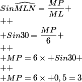 Sin\widehat{MLN}=\dfrac{MP}{ML} \\  \\ Sin30=\dfrac{MP}{6} \\  \\ MP=6\times Sin30 \\  \\ MP=6\times 0,5=3