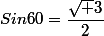Sin60=\dfrac{\sqrt 3}{2}