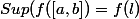 Sup(f([a,b])=f(l)