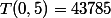 T(0,5)=43785