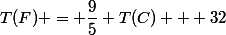 T(F) = \dfrac{9}{5} T(C) + 32