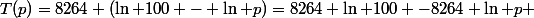 T(p)=8264 (\ln 100 - \ln p)=8264 \ln 100 -8264 \ln p 