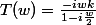 T(w)=\frac{-iwk}{1-i\frac{w}{2}}