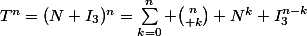 T^n=(N+I_3)^n=\sum_{k=0}^n {n\choose k} N^k I_3^{n-k}