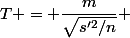 T = \dfrac{m}{\sqrt{s'^2/n}} 