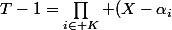 T-1=\prod_{i\in K} (X-\alpha_i)