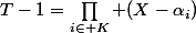 T-1=\prod_{i\in K} (X-\alpha_i)