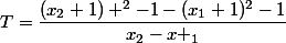 T=\dfrac{(x_{2}+1) ^{2}-1-(x_{1}+1)^{2}-1}{x_{2}-x _{1}}