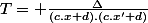 T= \frac{\Delta}{(c.x+d).(c.x'+d)}