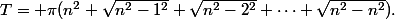 T= \pi(n^2+\sqrt{n^2-1^2}+\sqrt{n^2-2^2}+\dots+\sqrt{n^2-n^2})\ .
