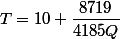 T=10+\dfrac{8719}{4185Q}