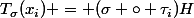 T_\sigma(x_i) = (\sigma \circ \tau_i)H