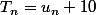 T_{n}=u_n+10