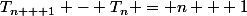 T_{n + 1} - T_n = n + 1