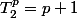 T_2^p=p+1