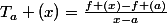 T_a (x)=\frac{f (x)-f (a)}{x-a}